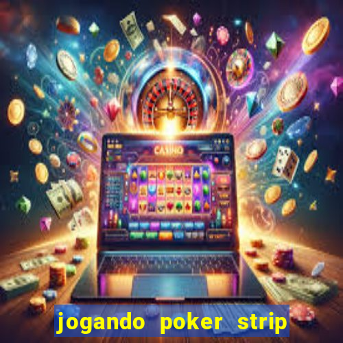 jogando poker strip com a mae